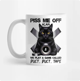 Black Cat Piss Me Off Again And We Play A Game Mug