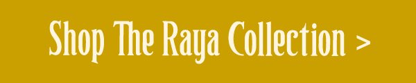 Shop the Raya Collection