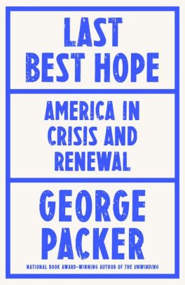 BOOK | Last Best Hope: The Revival of America by George Packer