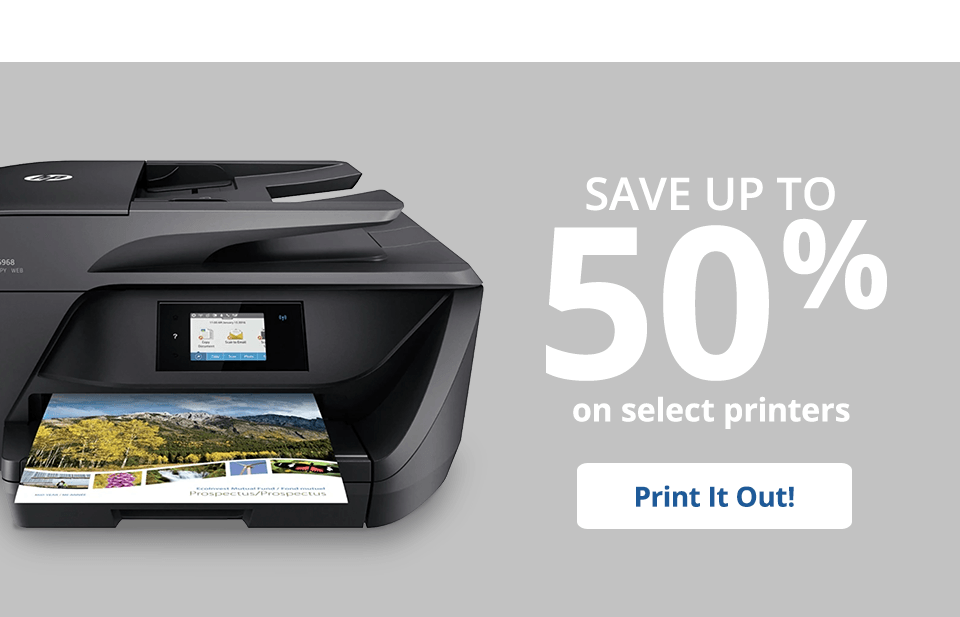 Save up to 50% select printers