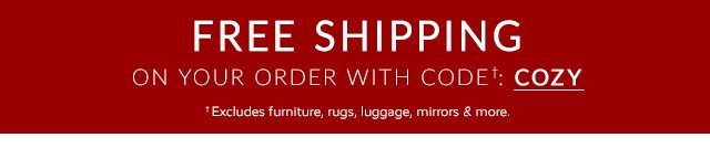 FREE SHIPPING ON ON YOUR ORDER WITH CODE: COZY