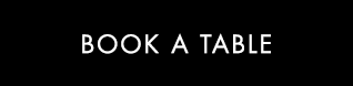 BOOK A TABLE