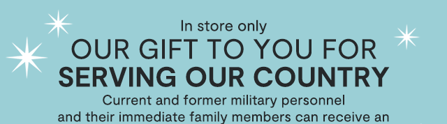 In store only | Our gift to you for serving our country.