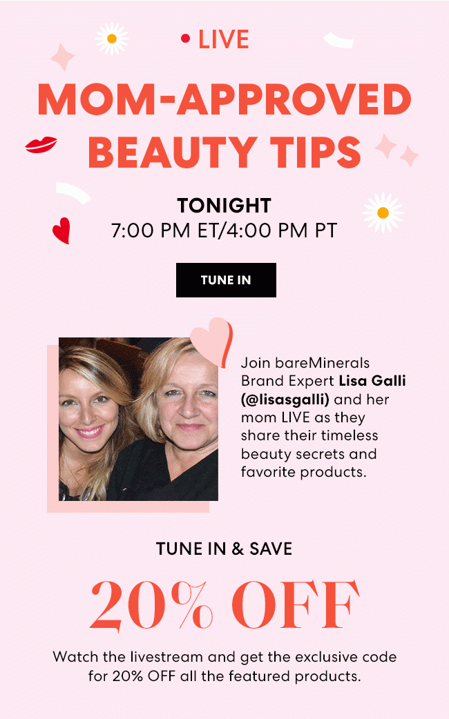 Mom-Approved Beauty Tips - Tonight, April 20 - 7:00 PM ET/4:00 PM PT - Tune in and save 20% Off
