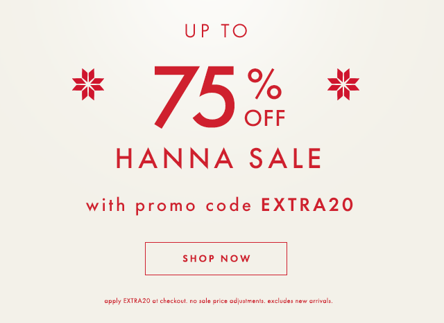 Up to seventy-five percent off Hanna Sale