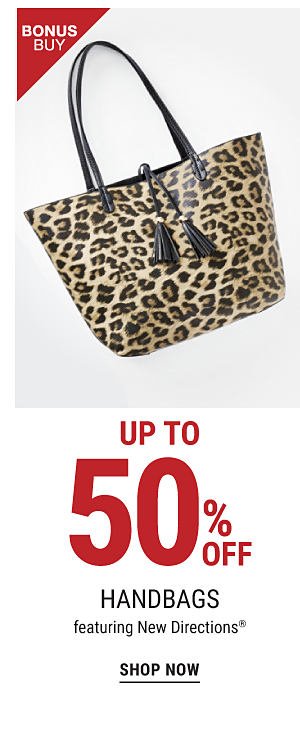 Bonus Buy - Up to 50% off handbags featuring New Directions®. Shop Now.