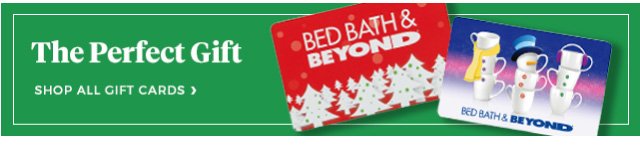 The Perfect Gift | shop all gift cards bed bath & beyond