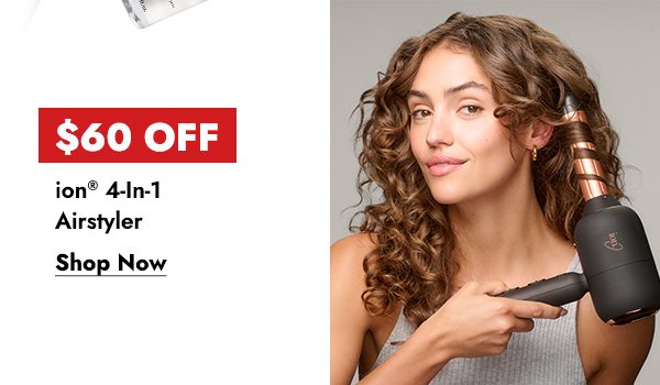 $60 OFF ION 4-IN-1 AIRSTYLER - SHOP NOW