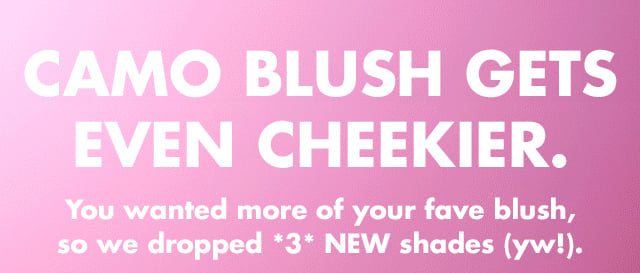 Camo blush gets even cheekier