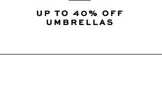 UP TO 40% OFF UMBRELLAS