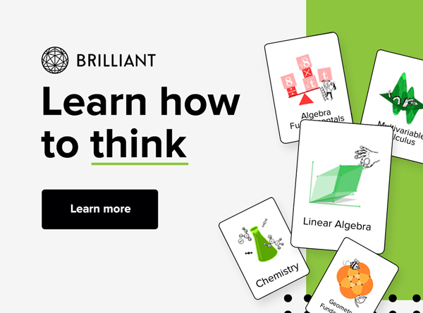 Brilliant - Learn How To Think | Learn more