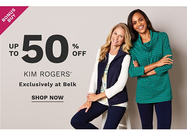 Bonus Buy - Up to 50% off Kim Rogers® - Exclusively at Belk. Shop Now.