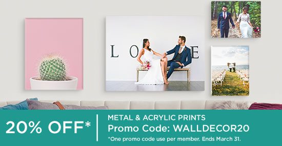 20% OFF* Metal and Acrylic Prints. Promo Code: WALLDECOR20. *One promo code use per member. Valid through 3/31/19. Shop Now