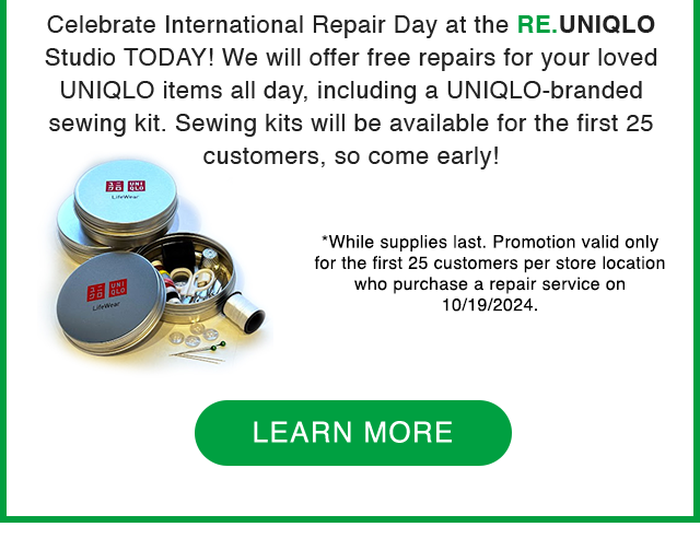 BANNER 3 - CELEBRATE INTERNATIONAL REPAIR DAY AT THE RE.UNIQLO STUDIO TODAY! LEARN MORE.