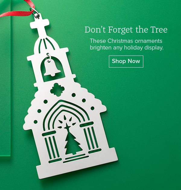 Don’t Forget the Tree - These Christmas ornaments brighten any holiday display. Shop Now