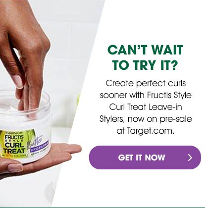 CAN'T WAIT TO TRY IT - Create perfect curls sooner with Fructis Style Curl Treat Leave-in Stylers, now on pre-sale at Target.com. - GET IT NOW >