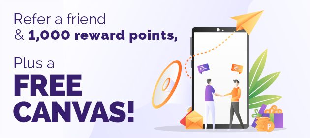 Refer a friend & 1,000 reward points, plus a free canvas!