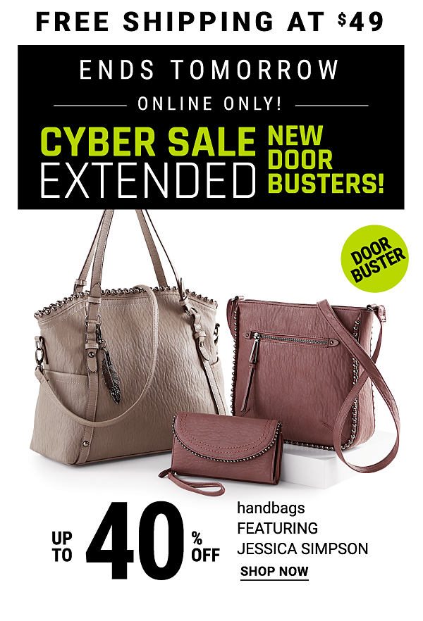 Cyber Sale Extended - New Doorbusters! Online Only - Ends tomorrow + Free shipping at $49. Up to 40% off handbags featuring Jessica Simpson. Shop Now.