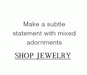 Make a subtle statement with mixed adornments | SHOP JEWELRY