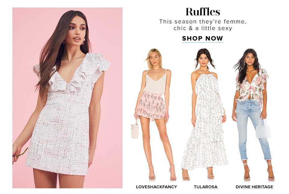 Ruffles. This season they’re femme, chic & a little sexy. Shop Now.
