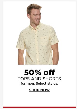 50% off tops and shorts for men. select styles. shop now. 