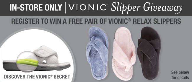 In-Store Only - Register to win a free pair of Vionic Relax Slipper - See below for details