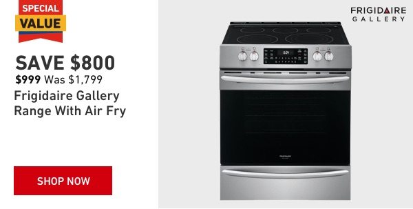Save $800 on a Frigidaire Gallery Range With Air Fry. $999 Was $1799.