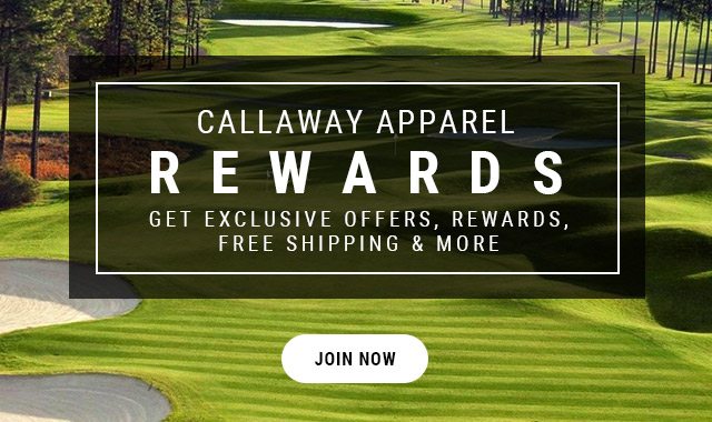 Callaway Apparel Rewards - Get Exclusive Offers, rewards, free shipping and more.