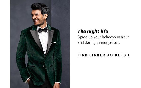 YOUR INVITATION HAS ARRIVED | Make a dashing entrance for that cocktail hour, gala or holiday party. Explore Custom, Browse Styles or Find Dinner Jackets + 9-piece Rental Packages starting at $99.99 | 40% Off Most Suit and Tuxedo Rental Packages and more - SHOP ALL