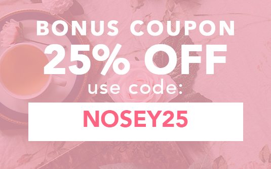 Your 25% Off Coupon - Use Code: NOSEY25