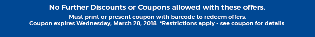 Must print or present coupon with barcode to redeem offers. Coupon valid In-Store on Wednesday, March 28, 2018. *Restrictions apply - see coupon for details.