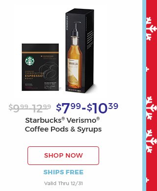 $7.99-$10.39 starbucks(R) verismo(R) coffee pods & Syrups. Shop Now.ships free.valid thru 12/31