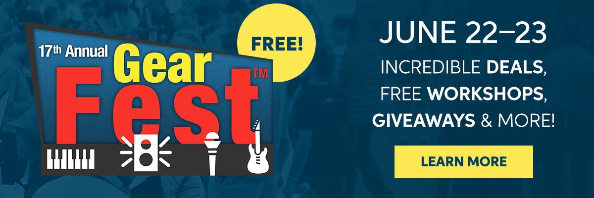 GearFest 2018! June 22-23 - Incredible Deals, Free Workshops, Giveaways, and More!