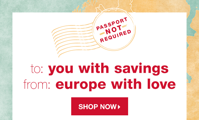 To: You with Savings; From: Europe with Love - Shop Now