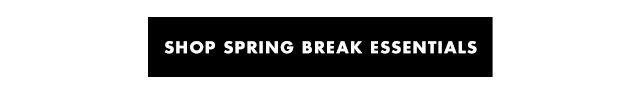 Shop Spring Break Essentials