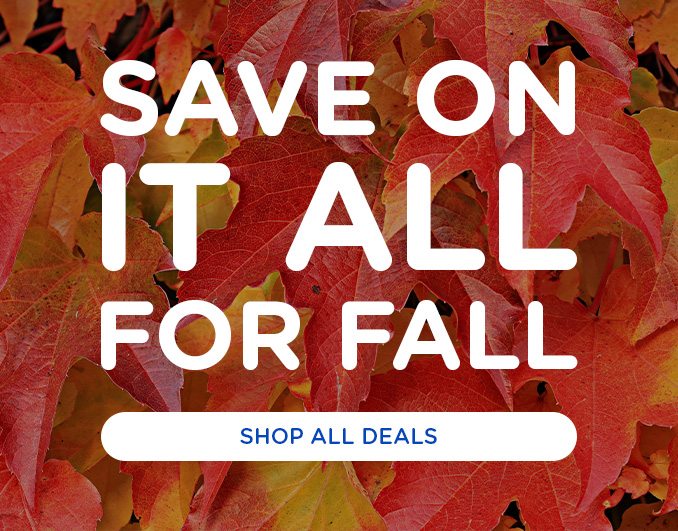 Save on it all for Fall