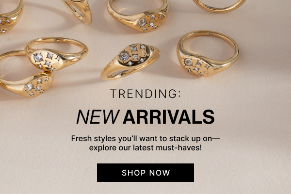 Trending New Arrivals | SHOP NOW