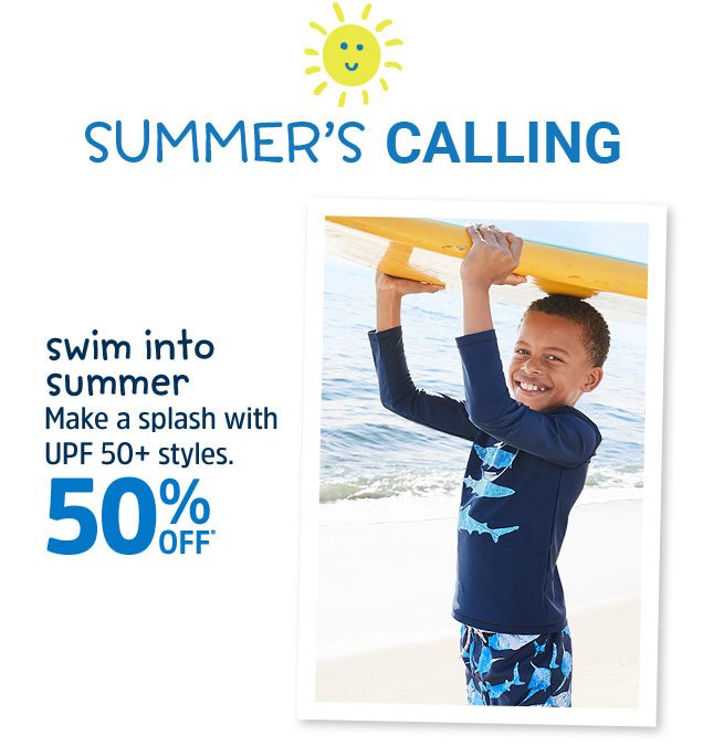 Summer’s calling | Swim into summer | Make a splash with UPF 50+ styles | 50% off*