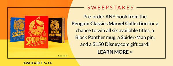 Available 6/14 SWEEPSTAKES: Pre-order ANY book from the Penguin Classics Marvel Collection for a chance to win all six available titles, a Black Panther mug, a Spider-Man pin, and a $150 Disney.com gift card! | LEARN MORE