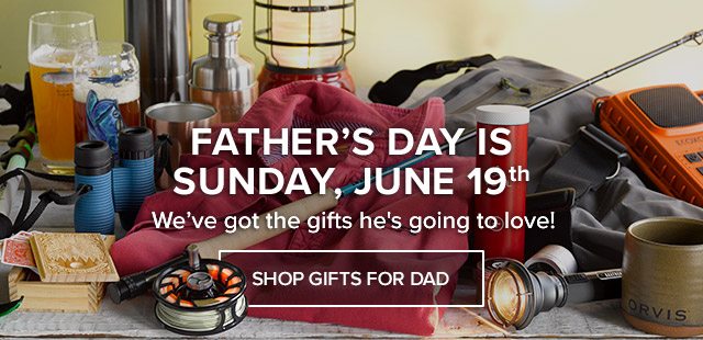 Father's Day is Sunday, June 19th We've got the gifts he's going to love!