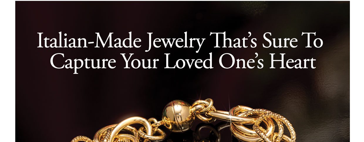 Italian-Made Jewelry That's Sure To Capture Your Loved One's Heart