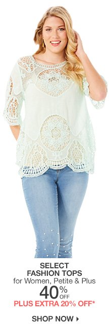 40% Off Select Fashion Tops | Plus 20% Off*