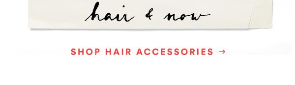 Shop hair accessories.