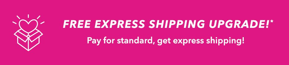 FREE Express Shipping Upgrade!