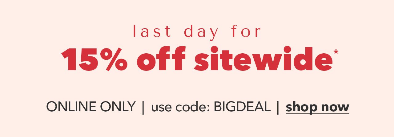 Last Day for 15% Off Sitewide | Use code: BIGDEAL. Exclusions apply