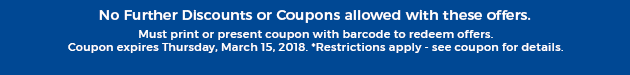 Must print or present coupon with barcode to redeem offers. Coupon valid In-Store on Thursday, March 15, 2018. *Restrictions apply - see coupon for details.