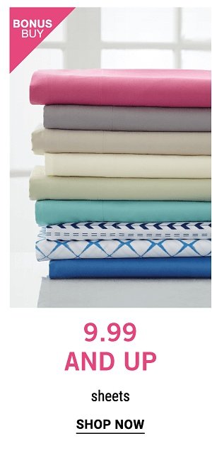 Bonus Buy! 9.99 and u Sheets - Shop Now
