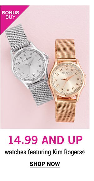 Bonus Buy - $14.99 and up watches featuring Kim Rogers®. Shop Now.