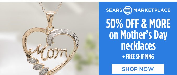 SEARS MARKETPLACE | 50% OFF & MORE on Mother's Day necklaces + FREE SHIPPING | SHOP NOW