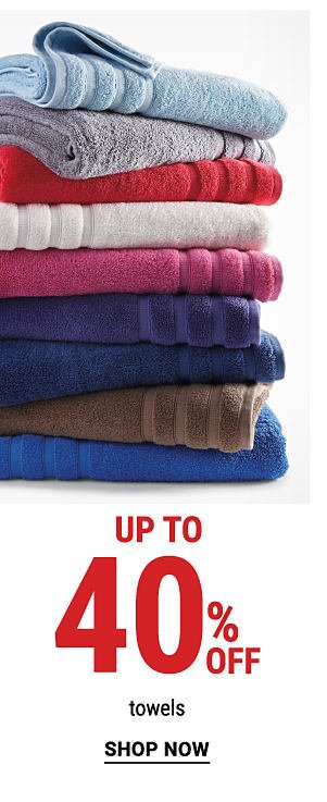 Up to 40% off towels. Shop Now.